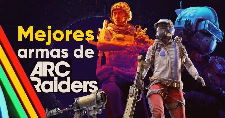 mejores armas de ARC Raiders